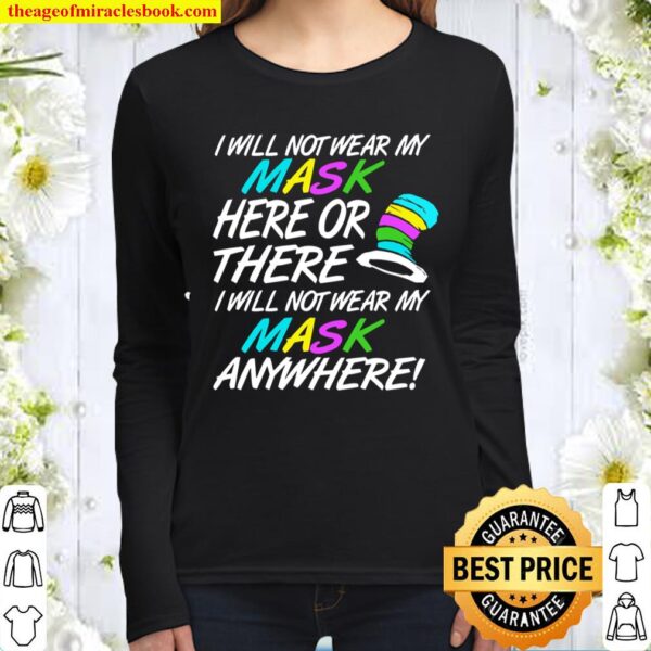 I Will Not Wear My Mask Here Or There Cute Anti Mask Premium Women Long Sleeved