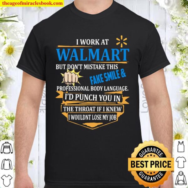 I Work At Walmart Fake Smile Professional Body Language I’d Punch You Shirt