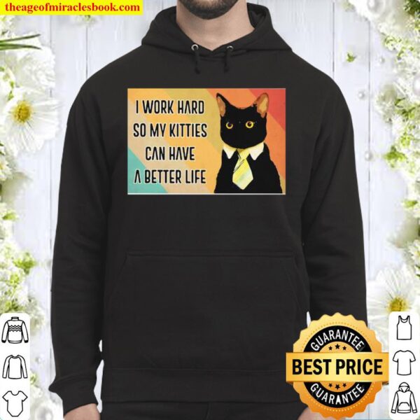 I Work Hard So My Kitties Can Have A Better Life Black Cat Vintage Hoodie