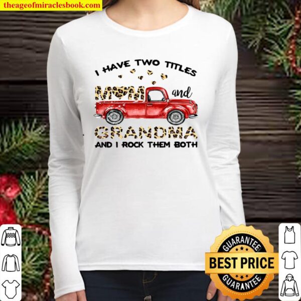 I have two tittles grandma and I rock them both Women Long Sleeved