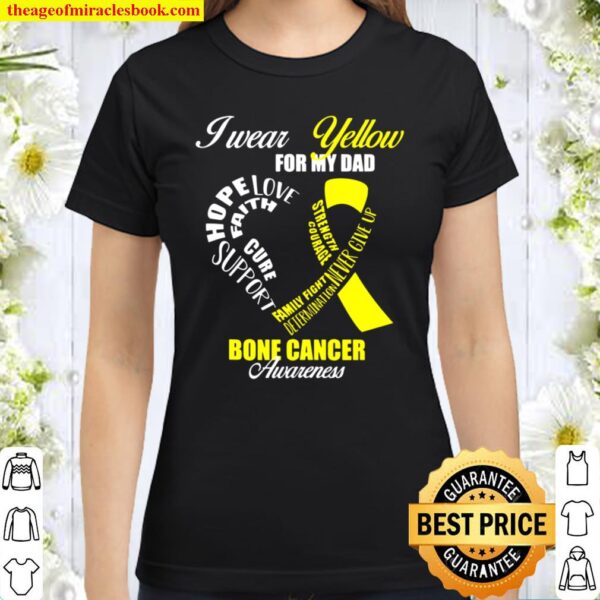 I wear Yellow for my Dad Bone Cancer Awareness Classic Women T-Shirt
