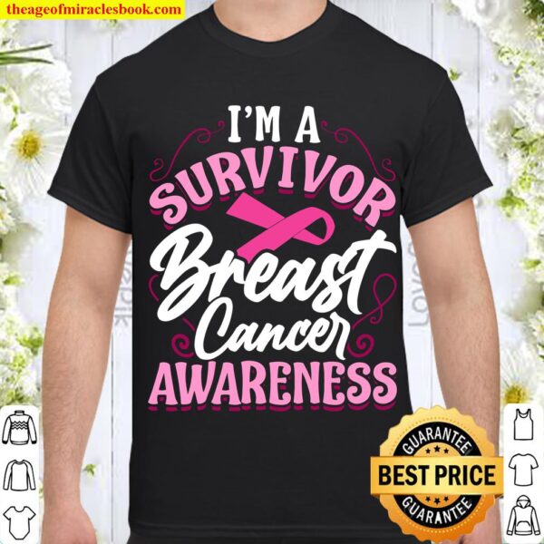 I_m a Survivor Breast Cancer Awareness Pink Cancer Survivor Shirt