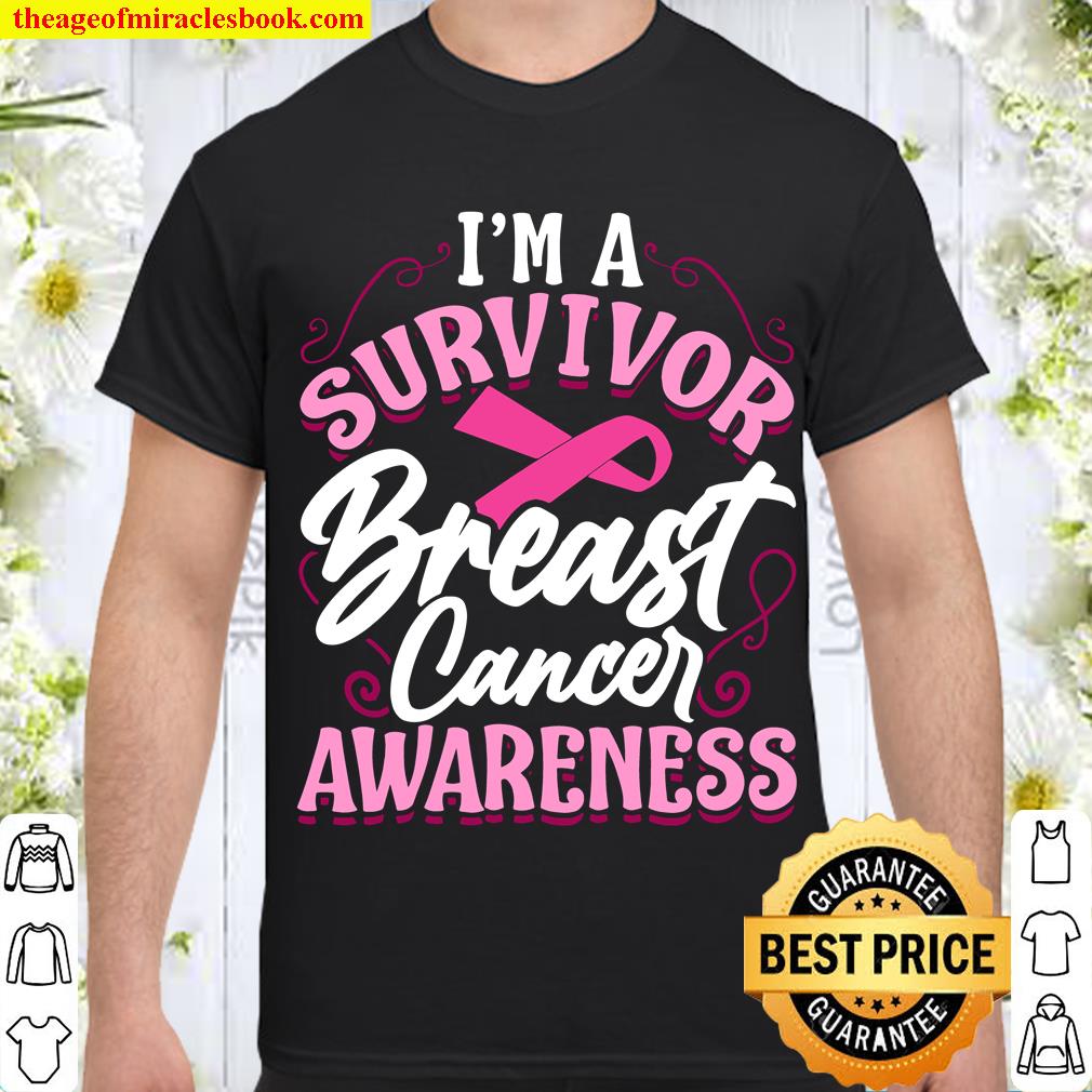 I’m a Survivor Breast Cancer Awareness Pink Cancer Survivor limited Shirt, Hoodie, Long Sleeved, SweatShirt