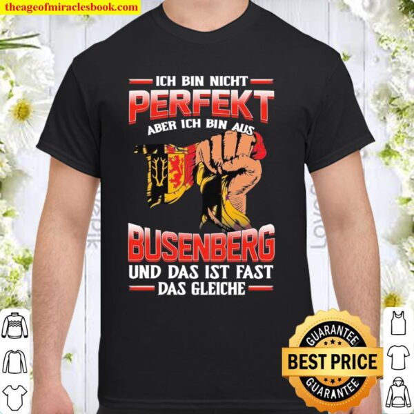 Ich Bin Nicht Perfekt Busenberg Und Das Ist Fast Das Gleiche Shirt