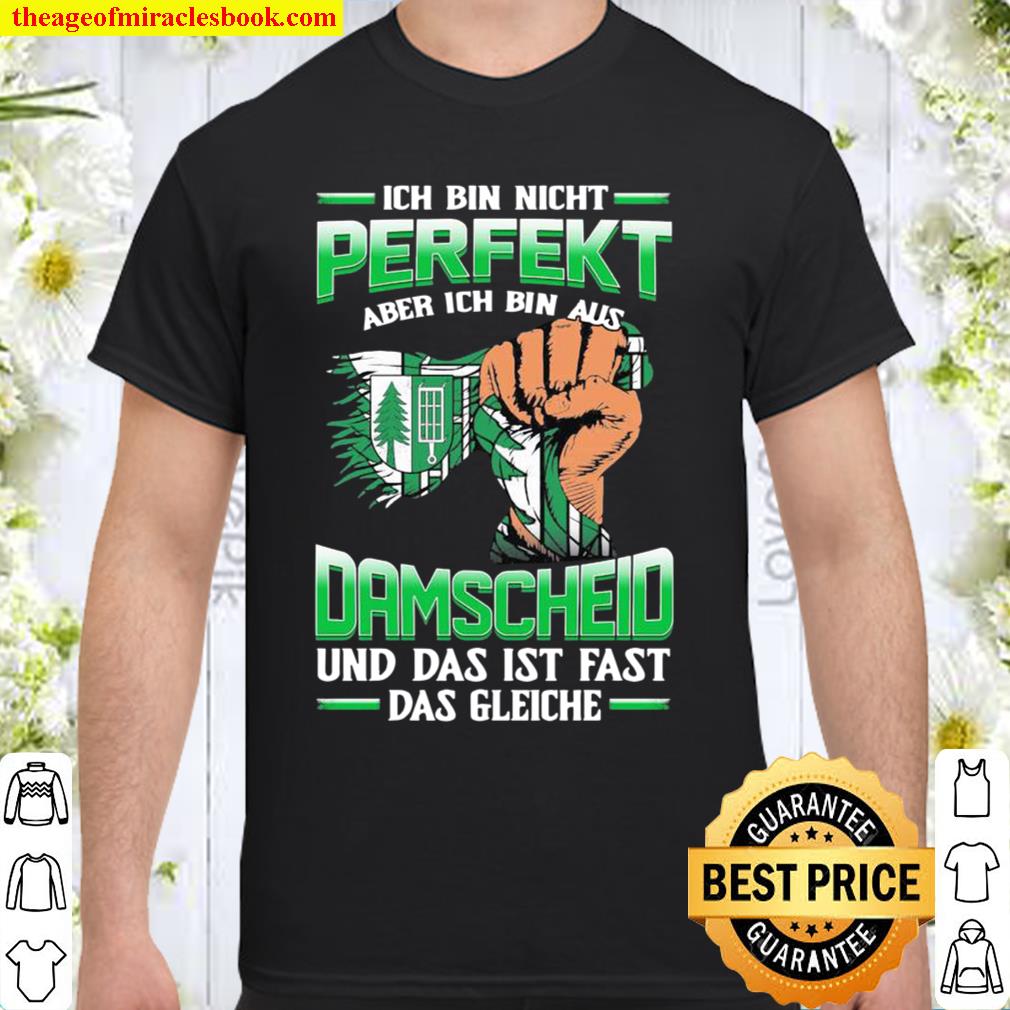 Ich Bin Nicht Perfekt Damscheid Und Das Ist Fast Das Gleiche limited Shirt, Hoodie, Long Sleeved, SweatShirt