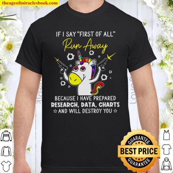 If I Say First Of All Run Away Because I Have Prepared Research Data C Shirt