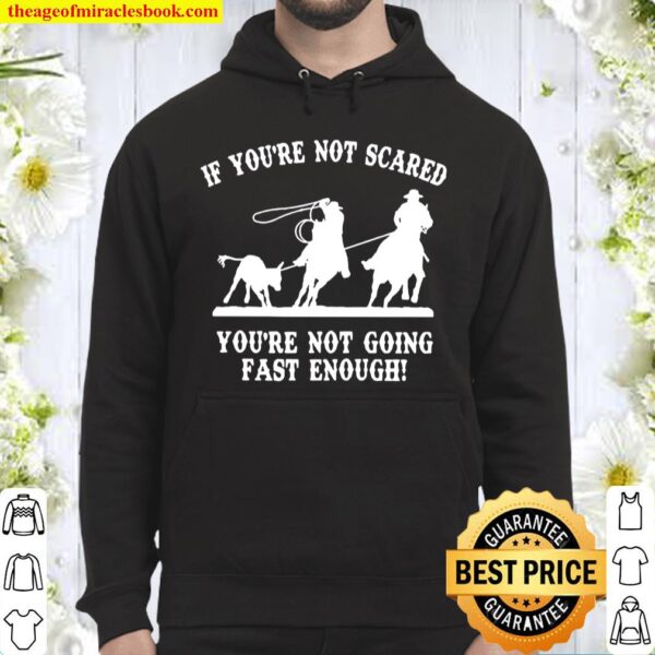 If you’re not scared you’re not going fast enough Hoodie