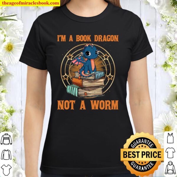 I’m A Book Dragon Not A Worm Classic Women T-Shirt