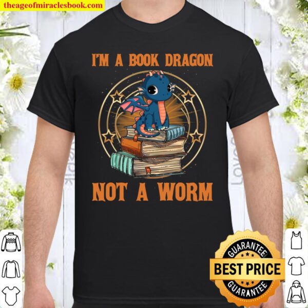 I’m A Book Dragon Not A Worm Shirt