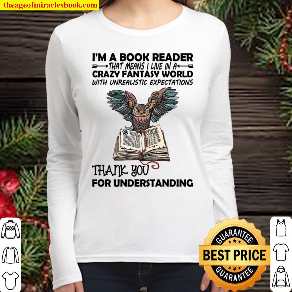 I’m A Book Reader That Means I Live In A Crazy Fantasy World With Unre Women Long Sleeved