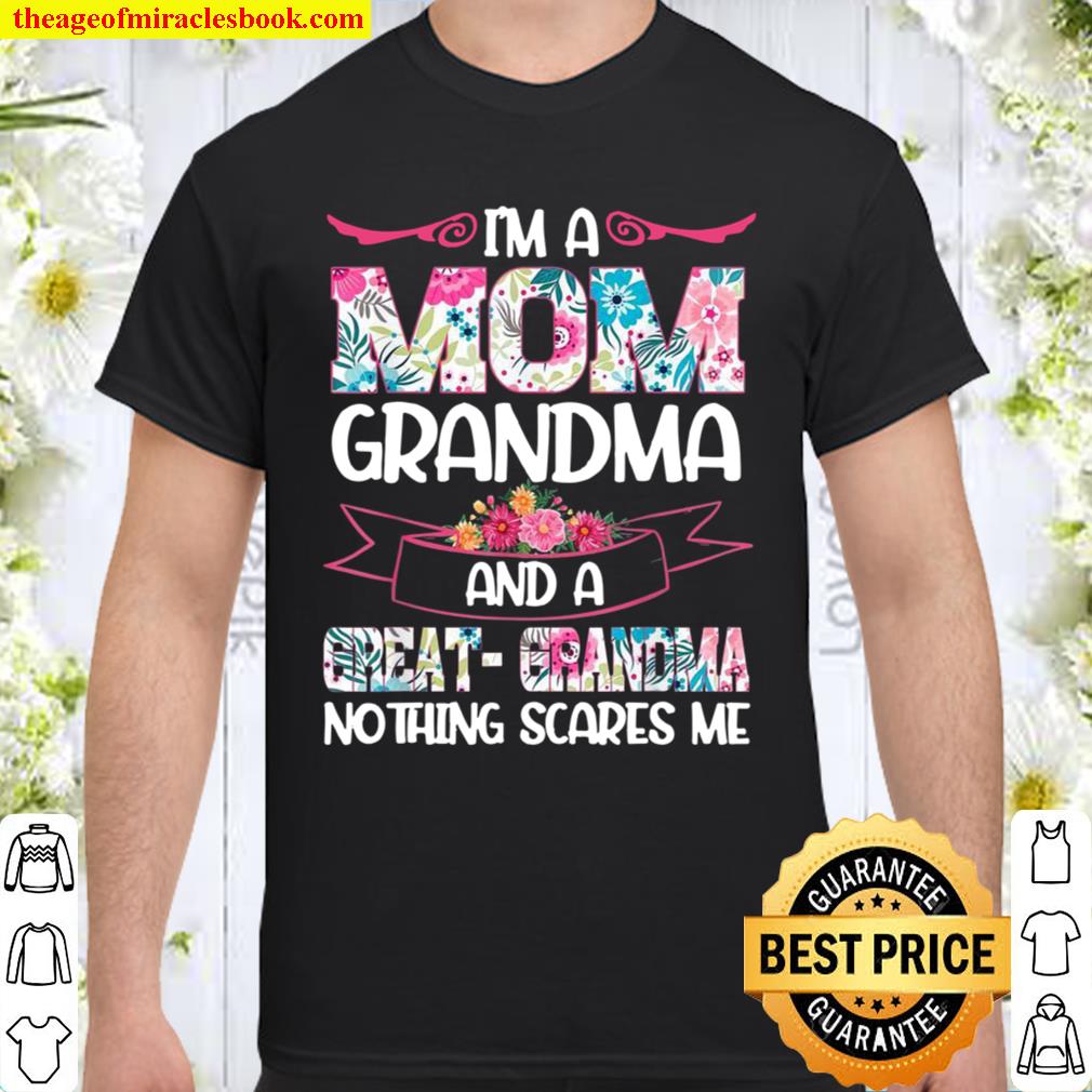 Im A Mom Grandma Great Nothing Scares Me Mothers day hot Shirt, Hoodie, Long Sleeved, SweatShirt