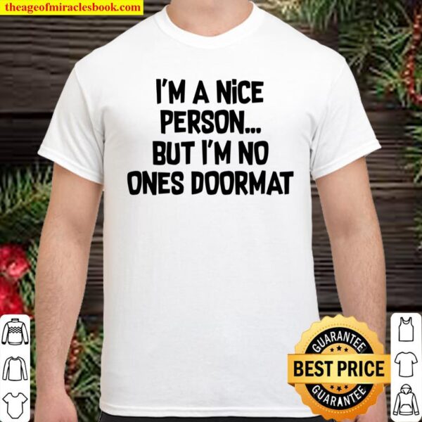 I’m A Nice Person But I’m No Ones Doormat Simple Shirt