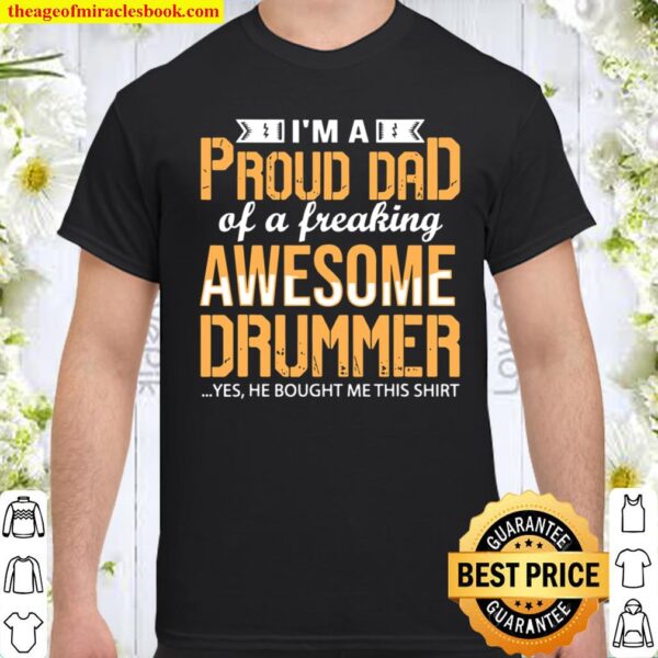 I’m A Proud Dad Of A Freaking Awesome Drummer Father’s Day Shirt