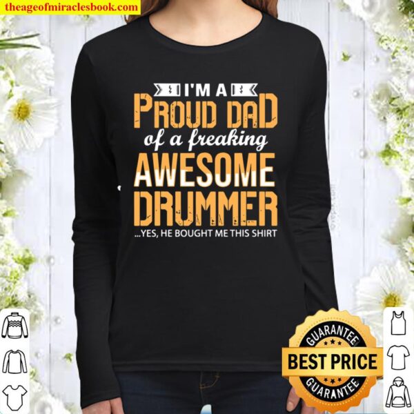 I’m A Proud Dad Of A Freaking Awesome Drummer Father’s Day Women Long Sleeved