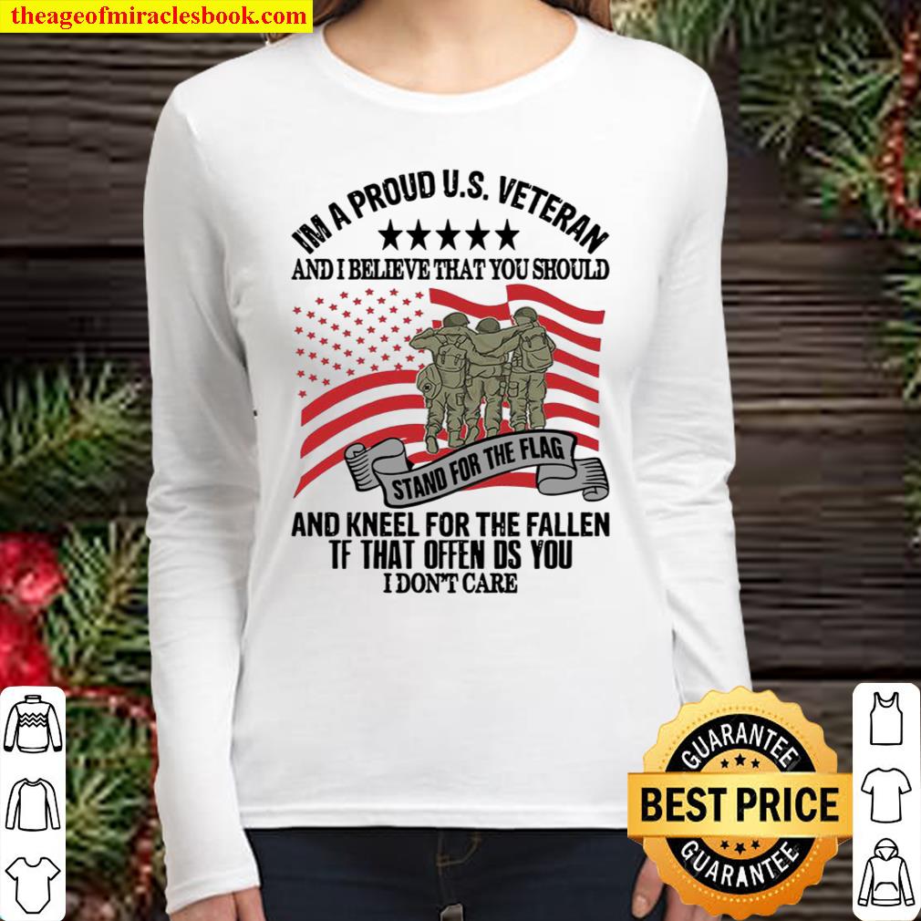 Im A Proud Us Veteran And I Believe That You Should And Kneel For The Women Long Sleeved