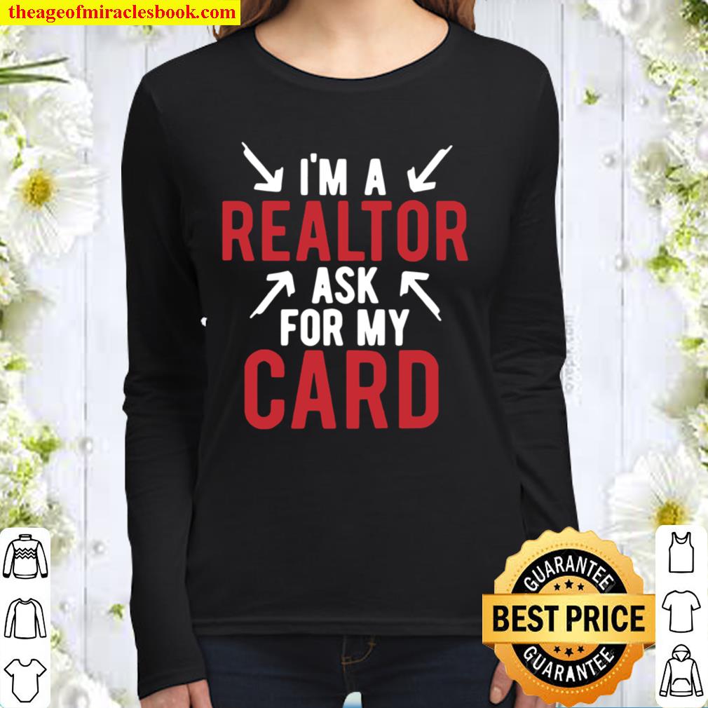I’m A Realtor Ask For My Card Women Long Sleeved