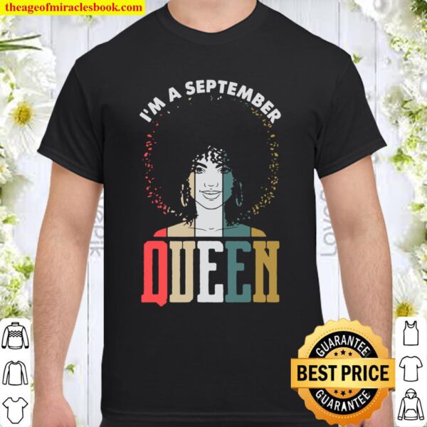 I’m A September Queen Natural Afro Hair Birthday Black Shirt
