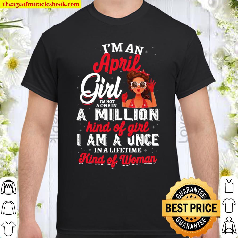 I’m An April Girl Birthday Shirt