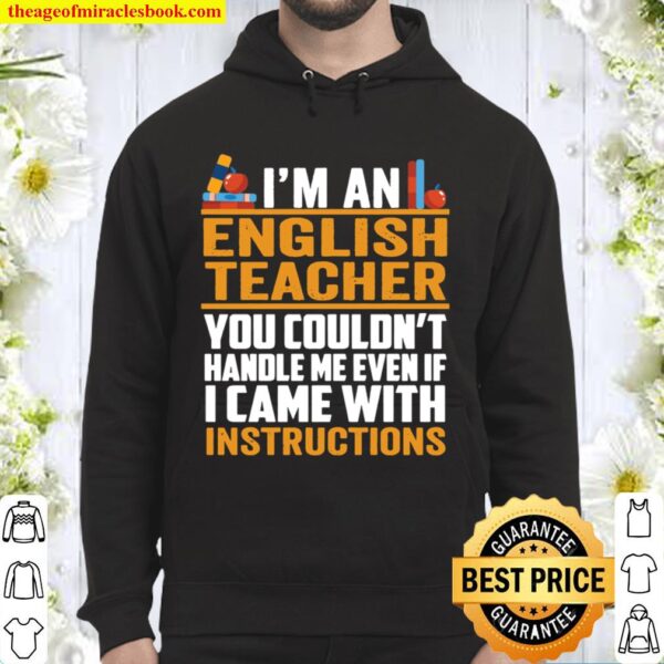 I’m An English Teacher You Couldn’t Handle Me Even If I Came With Inst Hoodie