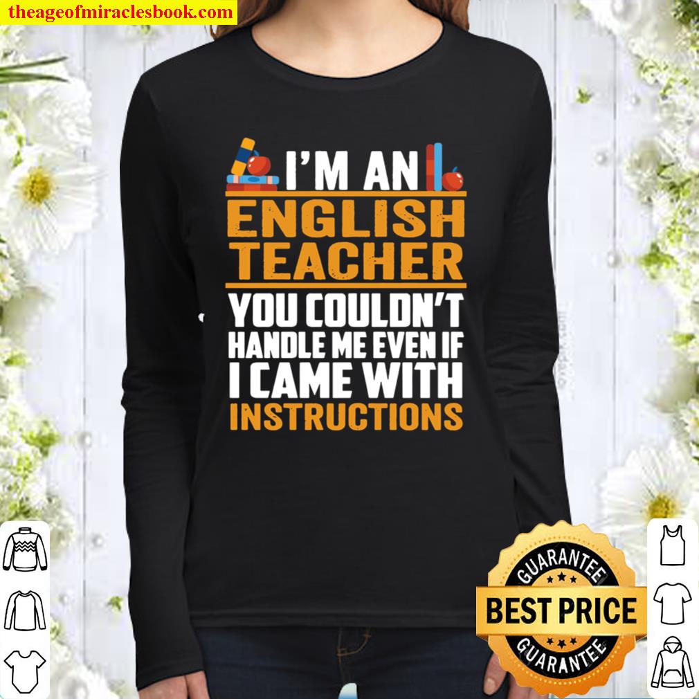 I’m An English Teacher You Couldn’t Handle Me Even If I Came With Inst Women Long Sleeved