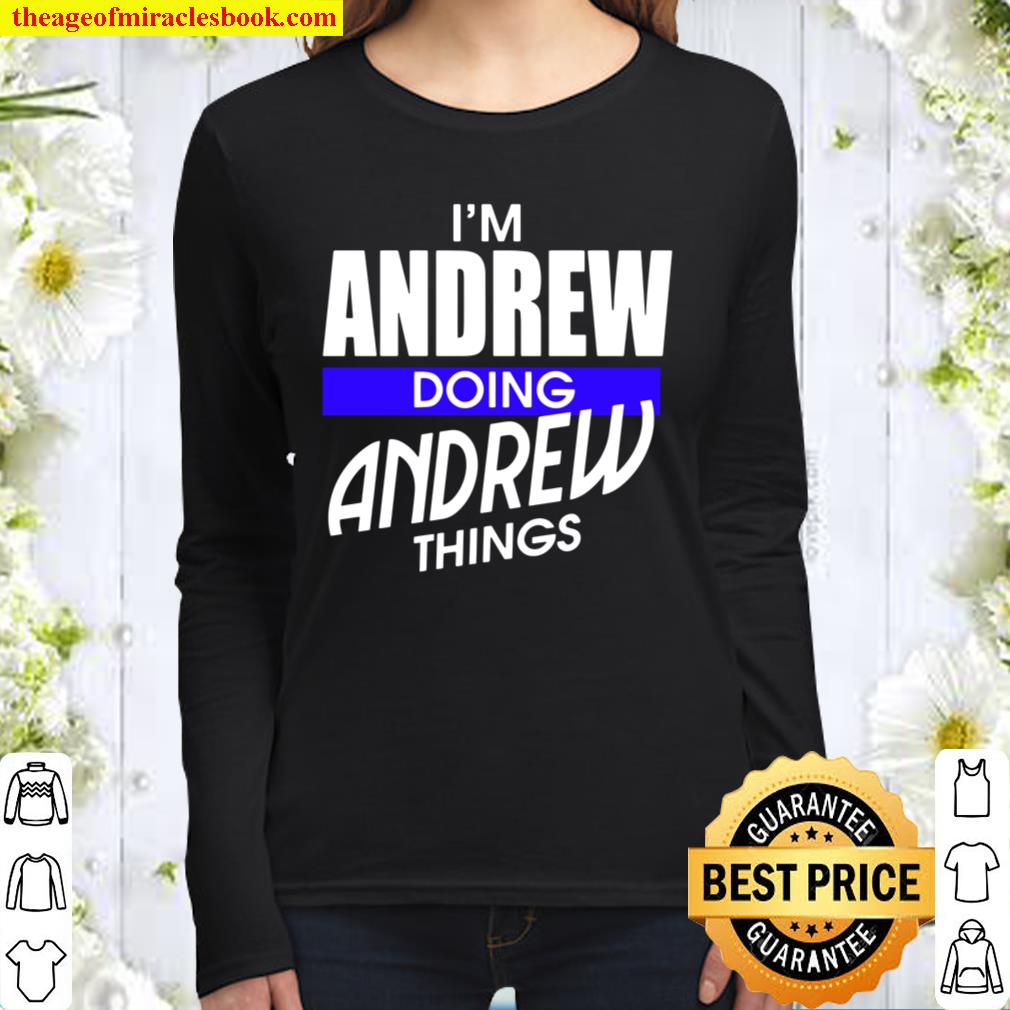 I’m Andrew Doing Andrew Things First Name Women Long Sleeved