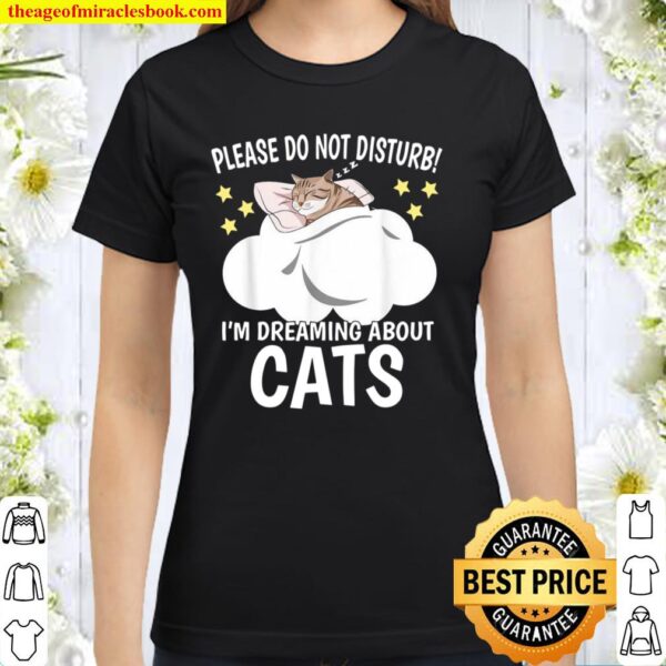 I’m Dreaming About Sleeping Shirt Naps PJ Pajama Cat Classic Women T-Shirt