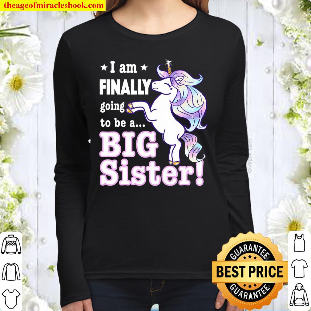 I’m Finally Going To Be A Big Sister Unicorn Announcement Women Long Sleeved