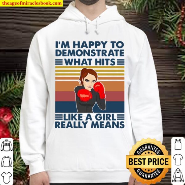 I’m Happy To Demonstrate What Hits Like A Girl Really Means Hoodie