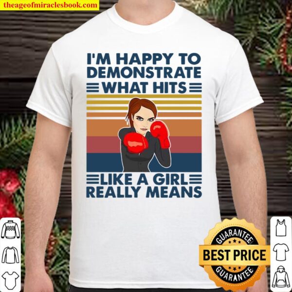 I’m Happy To Demonstrate What Hits Like A Girl Really Means Shirt