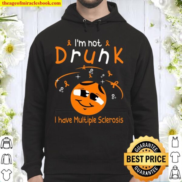 I’m Not Drunk I Have Multiple Sclerosis Hoodie
