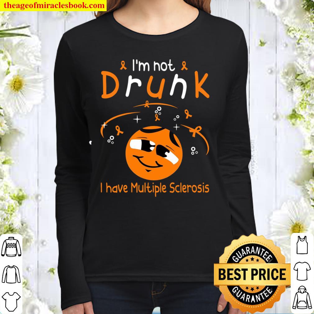 I’m Not Drunk I Have Multiple Sclerosis Women Long Sleeved