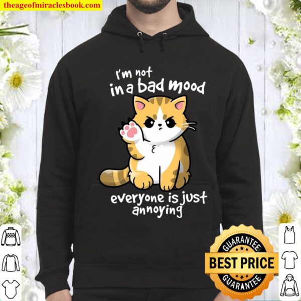 I’m Not In A Bad Mood Everyone Is Just Annoying Hoodie