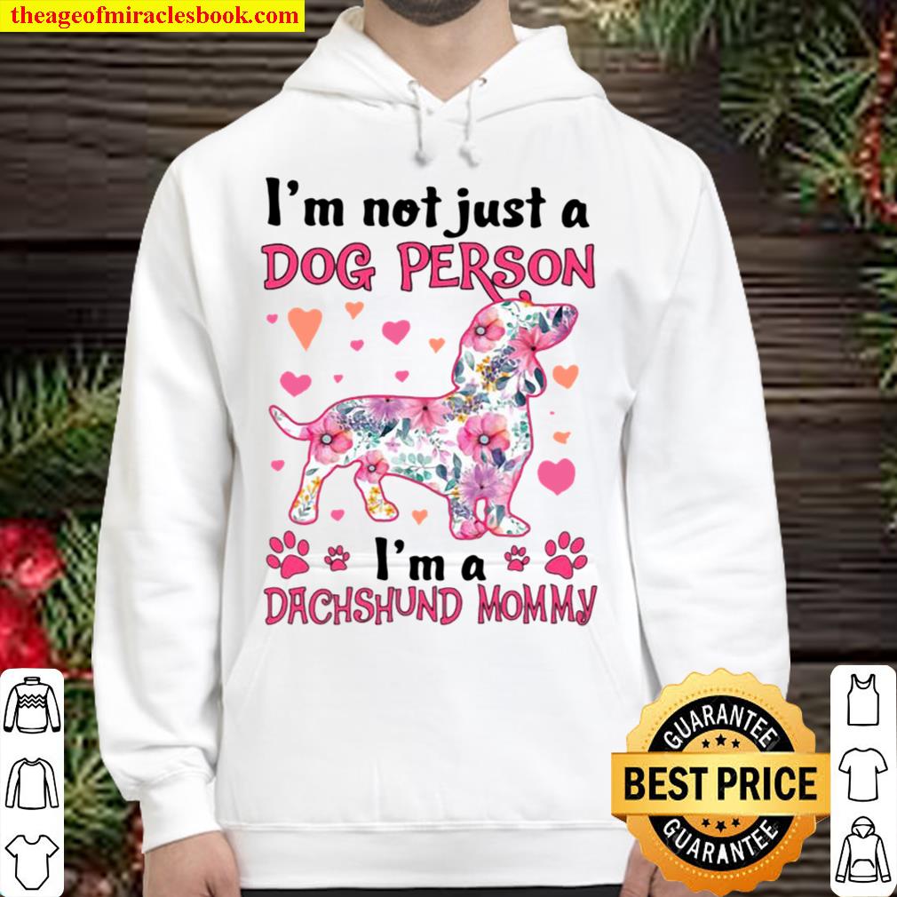 I’m Not Just A Dog Person I’m A Dachshund Mommy Hoodie