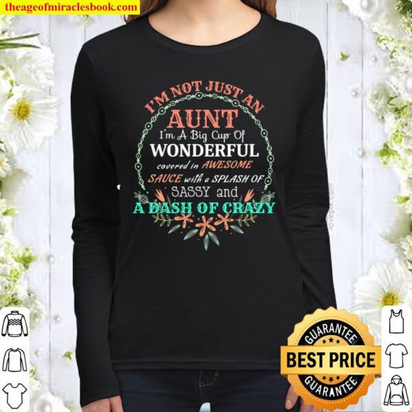 I’m Not Just An Aunt I’m A Big Cup Wonderful Covered In Awesome Sauce Women Long Sleeved