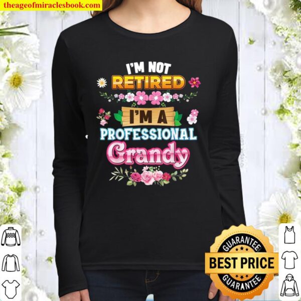I’m Not Retired A Professional Grandy Rose Floral Mother Day Women Long Sleeved