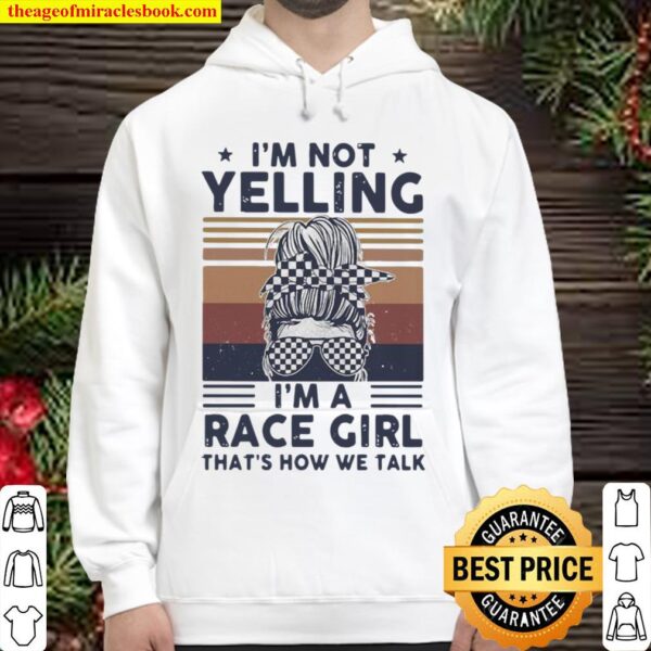 I’m Not Yelling I’m A Race Girl That’s How We Talk Vintage Hoodie