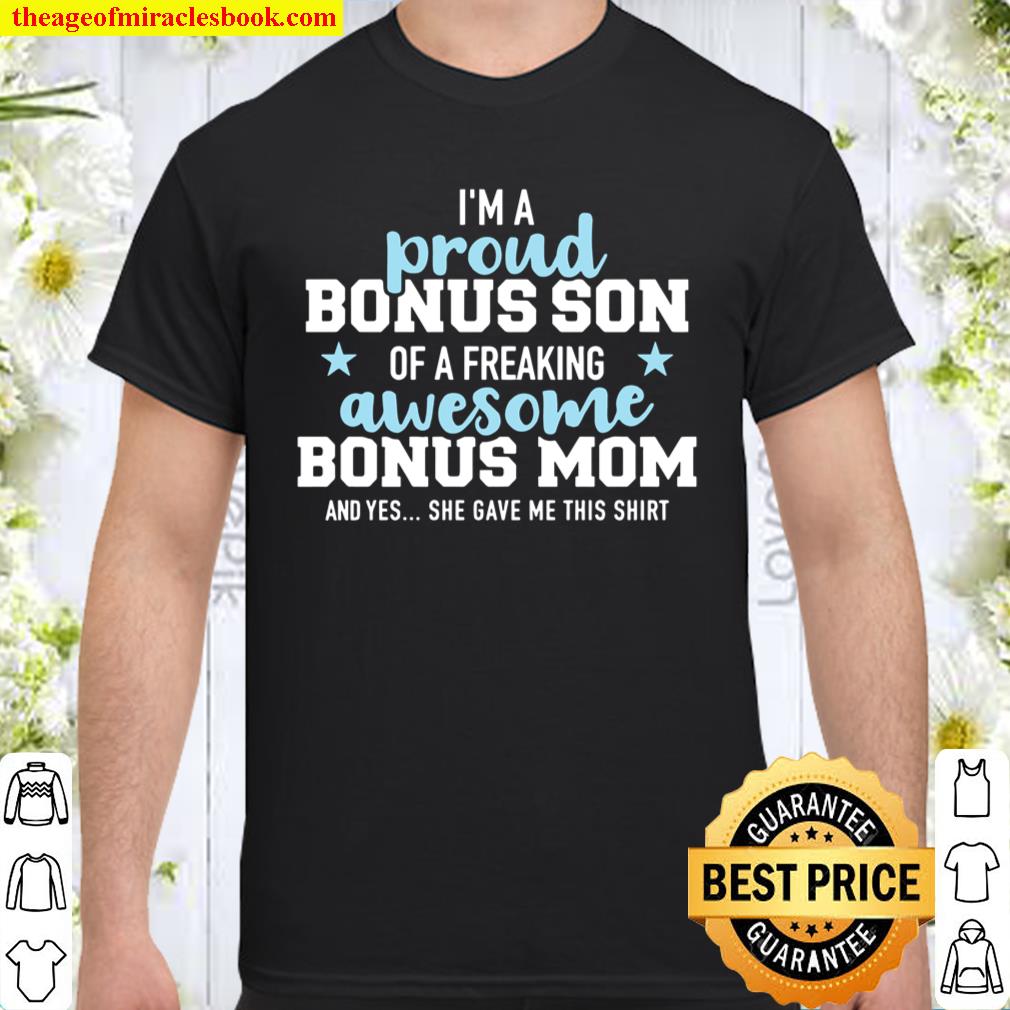 I’m a proud bonus son of an awesome bonus mom Shirt