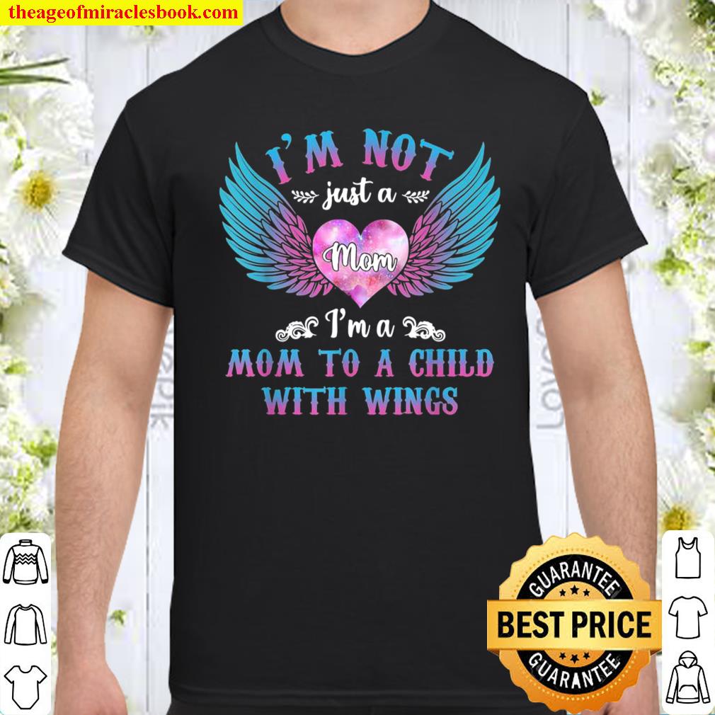 I’m not just a mom I’m a mom to a child with wings Shirt