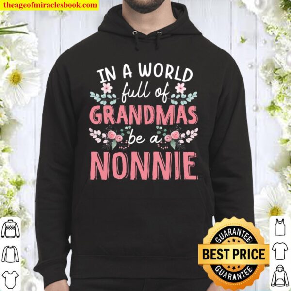 In A World Full Of Grandmas Be A Nonnie Floral Hoodie