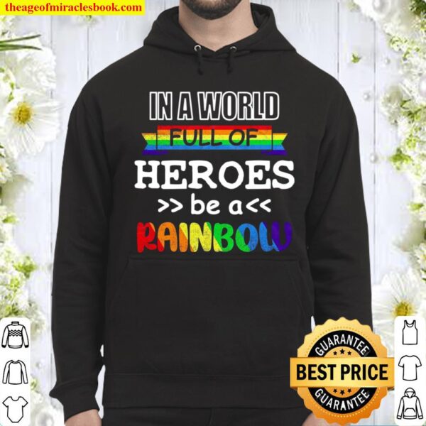 In A World Full Of Heroes Be A Rainbow Hoodie