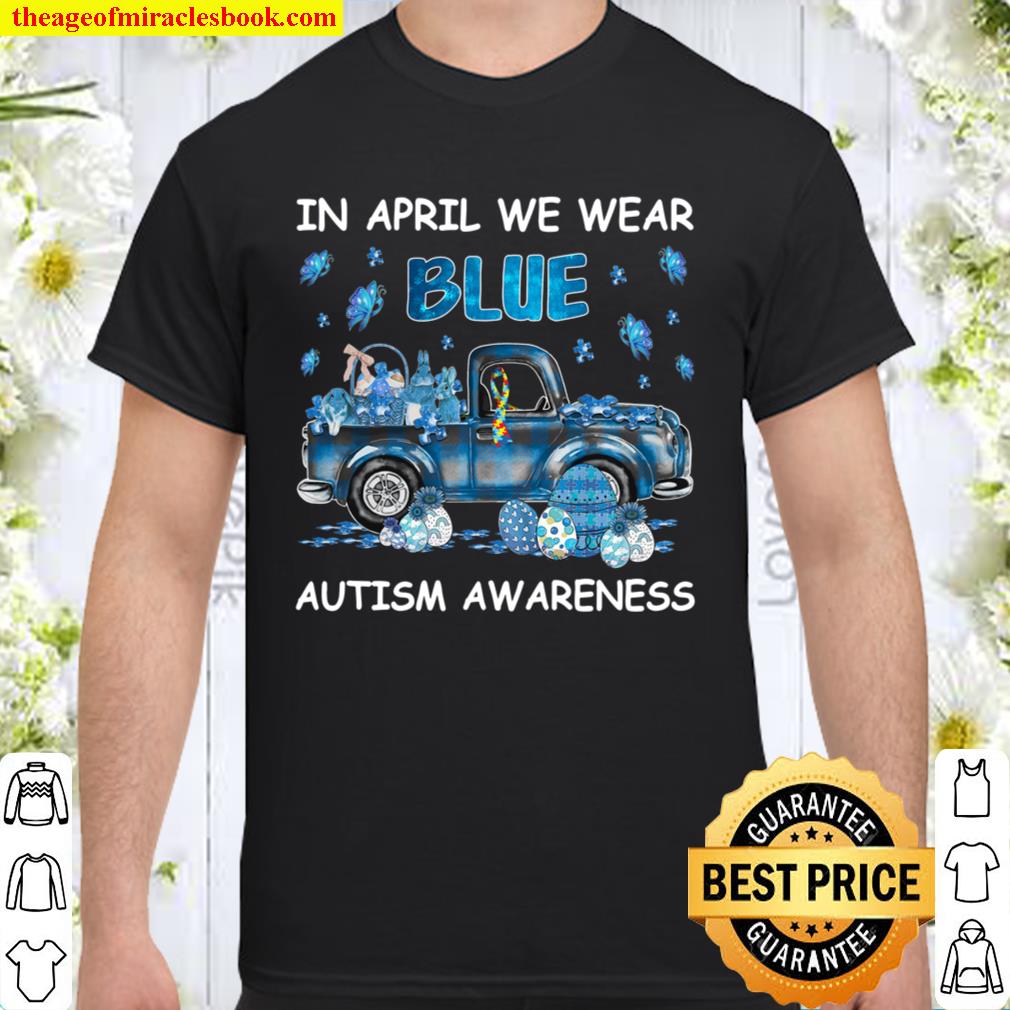 In April We Wear Blue Autism Awareness limited Shirt, Hoodie, Long Sleeved, SweatShirt