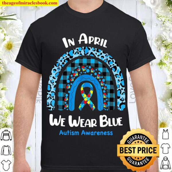 In April We Wear Blue Rainbow Puzzle Autism Awareness Shirt