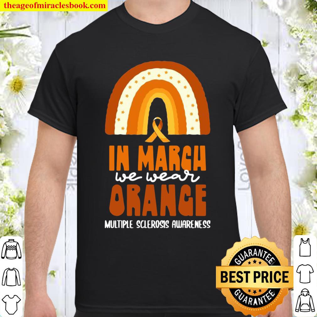 In March We Wear Orange Multiple Sclerosis Happy Apparel 2021 Shirt, Hoodie, Long Sleeved, SweatShirt