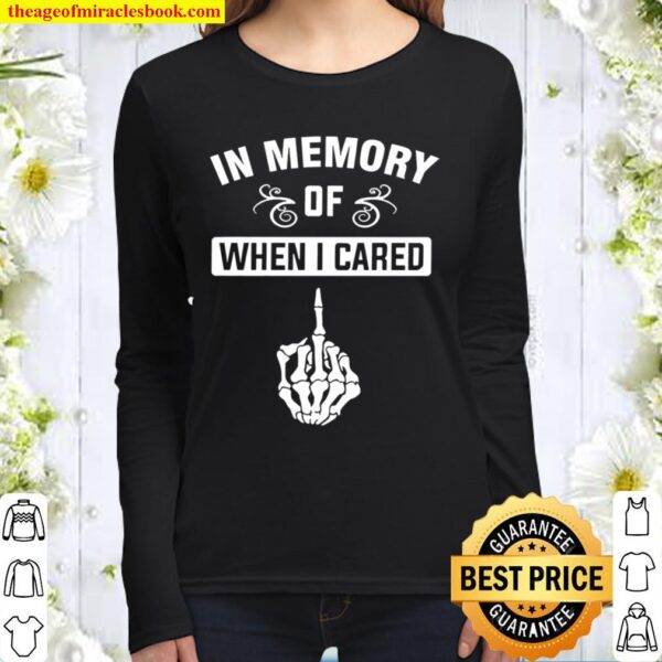 In Memory Of When I Cared Women Long Sleeved