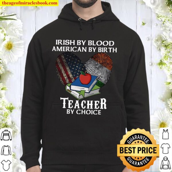 Irish By Blood American By Birth Teacher By Choice Hoodie