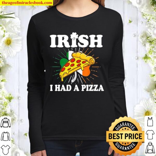 Irish I Had A Pizza Funny St Patricks Day Pizza Women Long Sleeved