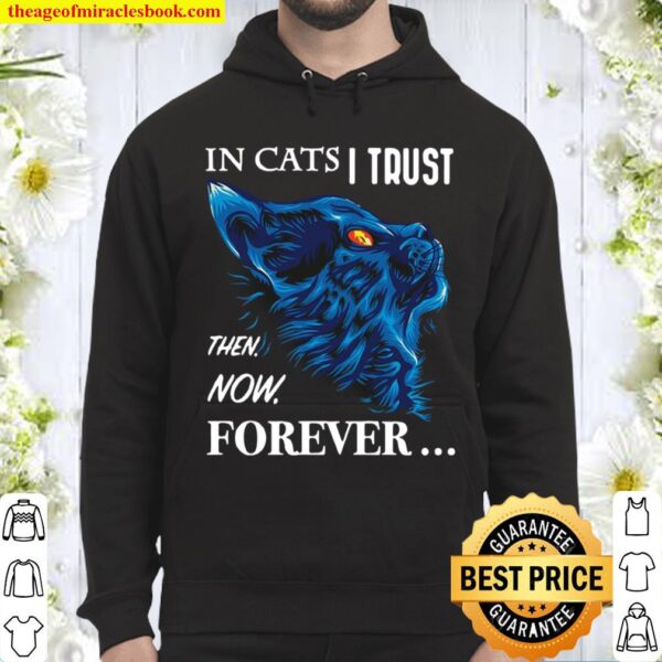 It Cats I Trust Then Now Forever Cat Blue Hoodie