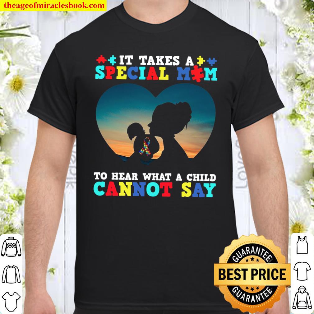 It Takes A Special Mom To Hear What A Child Cannot Say Shirt, hoodie, tank top, sweater