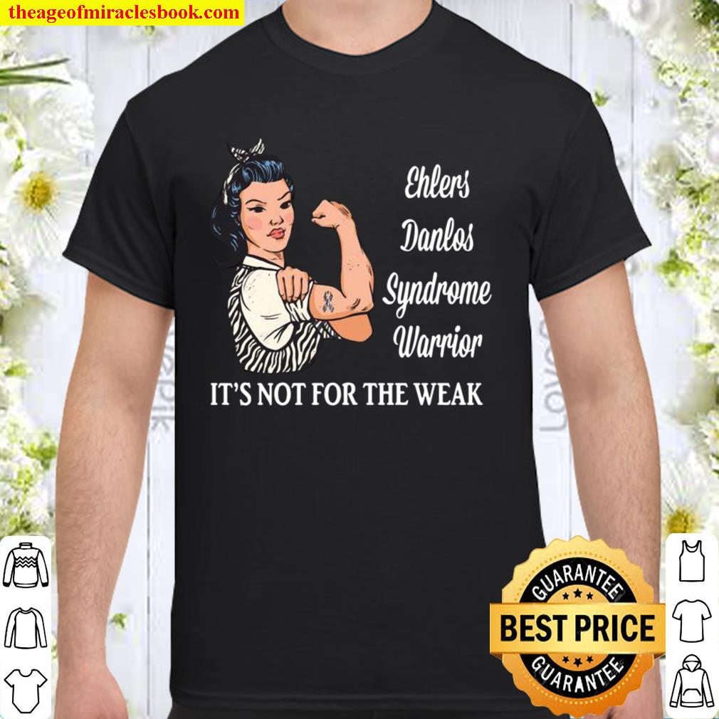It’s not for the weak Ehlers Danlos Syndrome Awareness Shirt