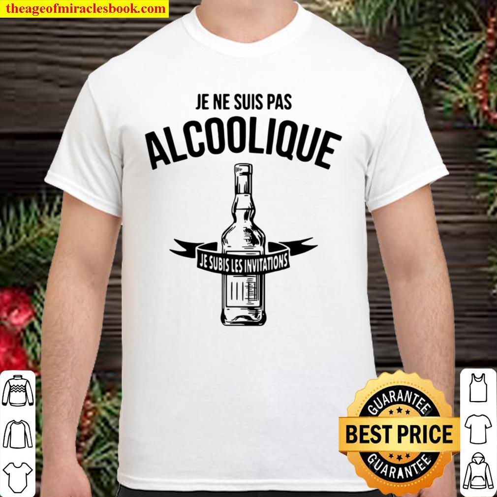 Je Ne Suis Pas Alcoolique Je Subis Les Invitations Ap‚ro Alcool Humour Jb5 Collection new Shirt, Hoodie, Long Sleeved, SweatShirt